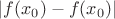 $|f(x_0)-f(x_0)|$