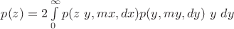 $p(z)=2 \int\limits_{0}^{\infty}p(z \ y,mx,dx)p(y,my,dy)\ y \  dy$