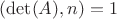 $(\det(A),n) = 1$