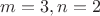 $m = 3, n = 2$