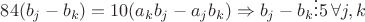 $84(b_j-b_k) = 10(a_kb_j-a_jb_k) \Rightarrow b_j-b_k \vdots 5 \, \forall j,k$