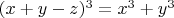 $(x+y-z)^3=x^3+y^3$
