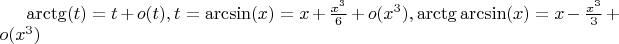 $ \arctg(t)=t+o(t) , t=\arcsin(x)=x+\frac{x^3}{6}+o(x^3), \arctg\arcsin(x)=x-\frac{x^3}{3}+o(x^3) $