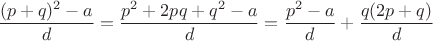 $$
\frac{(p+q)^2-a}{d} = \frac{p^2+2pq+q^2-a}{d} = \frac{p^2-a}{d} +\frac{q(2p+q)}{d}
$$