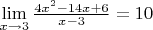 $\lim\limits_{x \to 3}\frac{4x^2-14x+6}{x-3}=10$