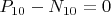 $P_{10}-N_{10}=0$