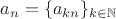 $a_n=\{a_{kn}\}_{k\in\mathbb{N}}$