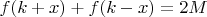 $f(k+x)+f(k-x)=2M$