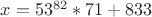 $x=53^{82}*71+833$