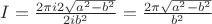 $I=\frac{2\pi i 2\sqrt{a^2-b^2}}{2i b^2}=\frac{2\pi\sqrt{a^2-b^2}}{b^2}$
