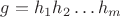 $g=h_1h_2\ldots h_m$