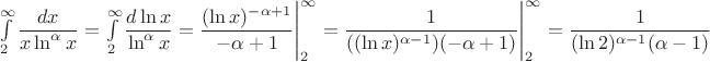 $\int\limits_2^\infty\dfrac{dx}{x\ln^{\alpha}x}=\int\limits_2^\infty\dfrac{d\ln x}{\ln^{\alpha}x}=\dfrac{(\ln x)^{-\alpha+1}}{-\alpha+1}\Bigg|_2^\infty=\dfrac{1}{((\ln x)^{\alpha-1})(-\alpha+1)}\Bigg|_2^\infty=\dfrac{1}{(\ln 2)^{\alpha-1}(\alpha-1)}$