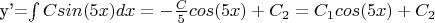 y'=\int {Csin(5x)dx}=-\frac {C} {5}cos(5x)+C_2=C_1cos(5x)+C_2