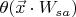 $\theta(\vec x \cdot W_{sa})$