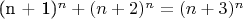(n + 1)^n + (n + 2)^n = (n + 3)^n