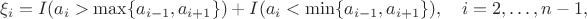 $$\xi_i =I(a_i > \max\{a_{i-1}, a_{i+1}\})+I(a_i < \min\{a_{i-1}, a_{i+1}\}) , \quad i=2,\ldots,n-1,$$