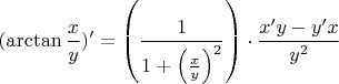 $$
(\arctan {x \over y})' = \left( {{1 \over {1 + \left( {{x \over y}} \right)_{}^2 }}} \right) \cdot {{x'y - y'x} \over {y_{}^2 }}
$$