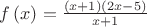 $f\left( x \right) =\frac { (x+1)(2x-5) }{ x+1 } $