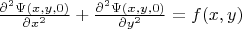 $\frac{\partial^2\Psi(x,y,0)}{\partial x^2} + \frac{\partial^2\Psi(x,y,0)}{\partial y^2}= f(x,y)$