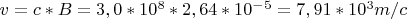 $v=c*B=3,0*10^8*2,64*10^-^5=7,91*10^3m/c$