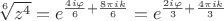 $\sqrt[6]{z^4}=e^{\frac{4i \varphi}{6}+\frac{8 \pi i k}{6}}=e^{\frac{2i \varphi}{3}+\frac{4 \pi i k}{3}}$