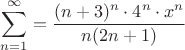 $\displaystyle\sum_{n=1}^\infty =\frac {(n+3)^n\cdot 4^n\cdot x^n } {n(2n+1)}$