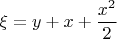$$\xi = y+x+\frac{x^2}{2}$$