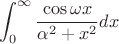 $$\int_0^\infty \frac{\cos\omega x}{\alpha^2 + x^2}dx$$