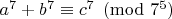 $a^7+b^7\equiv c^7\pmod{7^5}$