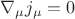 \nabla_{\mu}j_{\mu}=0