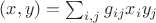 $(x,y)=\sum_{i,j}g_{ij}x_iy_j$