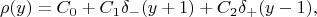 $$\rho(y)=C_0+C_1\delta_{-}(y+1)+C_2\delta_{+}(y-1),$$