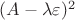 $(A-\lambda \varepsilon)^2$