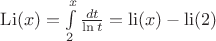 $\operatorname{Li}(x) = \int\limits_{2}^{x}{\frac{dt}{\ln t}} = \operatorname{li}(x) - \operatorname{li}(2)$