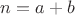 $n = a+b$
