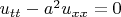 $u_{tt}-a^2 u_{xx} =0 $