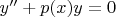$y''+p(x)y=0$