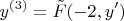 \[
y^{(3)}  = \tilde F( - 2,y')
\]