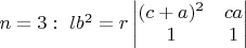 $n=3:\ lb^2 = r
\begin{vmatrix}
(c+a)^2 & ca\\
1 & 1\\
\end{vmatrix}$