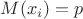 $M(x_i)=p$