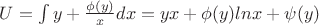 $U=\int y+\frac{\phi(y)}{x} dx=yx+\phi(y)lnx+\psi(y)$