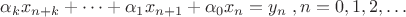 $\alpha _{k} x_{n+k} +\cdots +\alpha _{1} x_{n+1} +\alpha _{0} x_{n}
=y_{n} \; , n=0,1,2,\ldots$