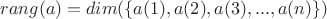 $rang(a)=dim(\{a(1), a(2), a(3), ... , a(n)\})$