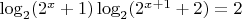 $\log_2 (2^x +1) \log_2 (2^{x+1}+2)=2$