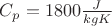 $C_p = 1800 \frac{J}{kgK}$