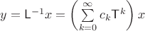 $y=\mathsf L^{-1}x=\left(\sum\limits_{k=0}^\infty c_k\mathsf T^k\right)x$
