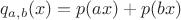 $q_{a,b}(x) = p(ax) + p(bx)$