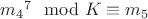 ${m_4}^7 \mod K \equiv m_5$