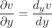 $\dfrac {\partial v} {\partial y} = \dfrac {d_y v} {dy}$