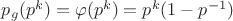 $p_g(p^k)=\varphi(p^k)=p^k(1-p^{-1})$
